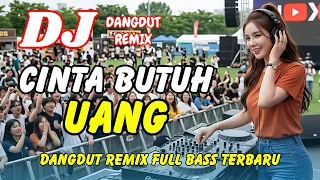 dj cinta butuh uang dangdut remix terbaru 2026 lagu viral tiktok full bass dj x pro