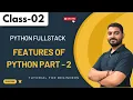 Python Fullstack Class 02 Features of Python Part - 2 Python Programming Tutorial For Beginners