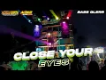 Download Lagu DJ CLOSE YOUR EYES TERBARU 2023 FULL BASS !! FT DJ AREK NDESO PRODUCTION