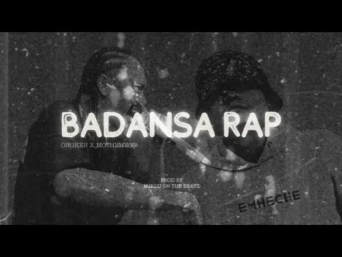 Download MP3 Badansa Rap - Ongker X Mothemess (Video Lyric)