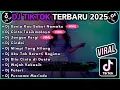 DJ PALING TOP DI TIKTOK 2025, DIJAMIN CANDU MENDENGARNYA !