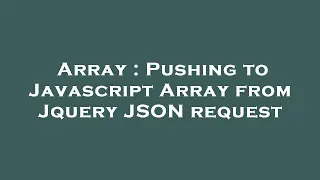 Array Pushing to Javascript Array from Jquery JSON request