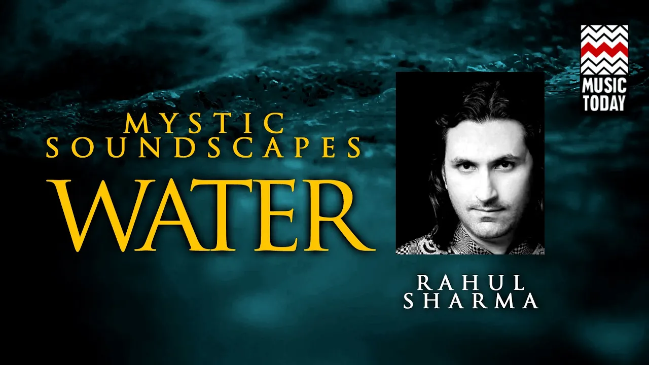 Mystic Soundscapes: Water | Audio Jukebox | Instrumental | World Music | Rahul Sharma | Music Today Mystic Soundscapes: Water | Audio Jukebox | Instrumental | World Music | Rahul Sharma | Music Today