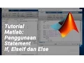 Tutorial Matlab - Penggunaan Statement If Elseif dan Else