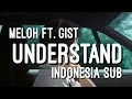 Download Lagu MELOH - UNDERSTAND FT. GIST INDONESIA SUB