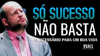 Somente O Sucesso Não Basta Para Termos Uma Vida Feliz - Clóvis De Barros Filho | BIG MOTIVAÇÃO