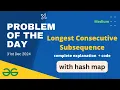 Longest Consecutive Subsequence gfg potd today GeeksforGeeks POTD 31st December hash map
