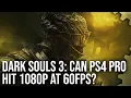 Video di Dark Souls 3 PS4 Pro Patch: Can It Hit 60fps?