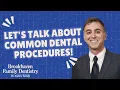 Let s Talk About Common Dental Procedures Dr Andrew Kokabi Brookhaven GA