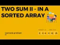 Two sum Input Array is sorted Binary Search Leetcode