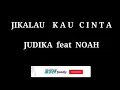 jikalau kau cinta ..Ariel Noah feat Judika....