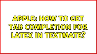 Apple How to get tab completion for LaTeX in TextMate