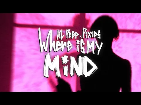 Download MP3 WHERE IS MY MIND? - LiL Peep x Pixies