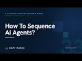 How to sequence AI agents for reliable workflows
