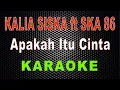 Download Lagu Kalia Siska ft SKA 86 - Apakah Itu Cinta Karaoke | LMusical