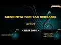 Download Lagu mencintai tapi tak bersama | arief ( lirik lagu ) MP3