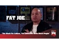 Fat Joe - Too Black For Latinos Too Latino For Some Black People 247HH Exclusive