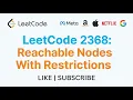 Leetcode 2368 Reachable Nodes With Restrictions