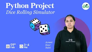 Python Project Dice Rolling Simulator Avneet Kaur GeeksforGeeks School