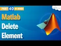 Deleting Elements - Matlab Adding Deleting Cell Elements Matlab Tutorial