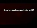 How to reset mrcool mini split