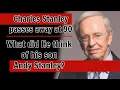 Charles Stanley has died What did he think of his son Andy Stanley