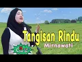 Download Lagu TANGISAN RINDU - Mirnawati Lagu Dangdut Lawas Lagi Trending Cover Novaliana