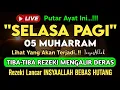 Download Lagu Putar Ayat ini Di Bulan Muharram. Segala Hajad Dikabulkan, Rezeki Mengalir Deras, Aamiin