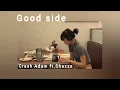 Lagu Good side - Crash Adam ft.Shazza