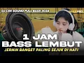 Download Lagu 1 JAM BASS LEMBUT JERNIH BANGET PALING SEJUK DI HATI | DJ CEK SOUND FULL BASS 2024 (MHLS PRO)