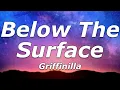 Griffinilla - Below The Surface (Lyrics) - \