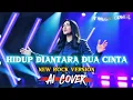 Lagu HIDUP DIANTARA DUA CINTA - ROCK COVER (Lirik Lagu) 
