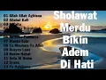 Sholawat Merdu Bikin Adem Di Hati || Allah Allah Aghisna, Allahul Kafi, Adfaita ||