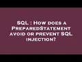 SQL How does a PreparedStatement avoid or prevent SQL injection