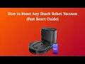 How to Reset Any Shark Robot Vacuum Fast Reset Guide
