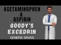 ACETAMINOPHEN and ASPIRIN Generic acetaminophen aspirin Goody s Excedrin Use Dose Side Effects