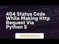 404 status code while making http request via python s