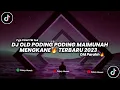 DJ OLD PODING PODING MAIMUNAH VIRAL TIK TOK MENGKANE🔥 || By Febry Remix