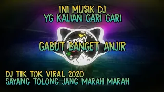 Download DJ VIRAL🔊🎶GABUT BANGET ANJIR, SAYANG TOLONG JANG MARAH MARAH TIK TOK VIRAL 2020 MP3