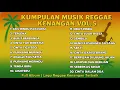 Lagu Kumpulan Musik Reggae Kenangan Vol. 5 | Full Album Lagu Reggae Nostalgia Paling Enak Didengar