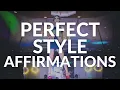 Perfect Style Affirmations Effortlessly Glow Up Your Look Fashion and Style