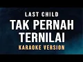 Download Lagu Tak Pernah Ternilai - Last Child (Karaoke)