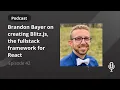Brandon Bayer on Blitz js the fullstack framework for React
