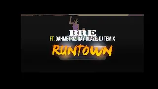 bre runtown feat dahmetriz ray blaze u0026 dj temix lyric video