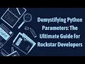 Demystifying Python Parameters The Ultimate Guide for Rockstar Developers