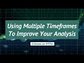 How To Use Multiple Timeframes With Popular Indicators To Improve Your Analysis