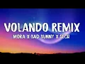 Mora x Bad Bunny x Sech - Volando Remix (Letra/Lyrics)