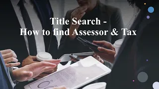 Title Search - Finding Assessor and Tax