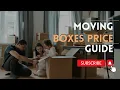 Moving Boxes Price Guide