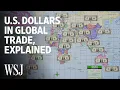 How Global Trade Runs on U S Dollars WSJ